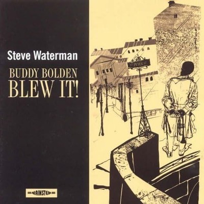 Steve Waterman - Buddy Bolden Blew It! CD NEW