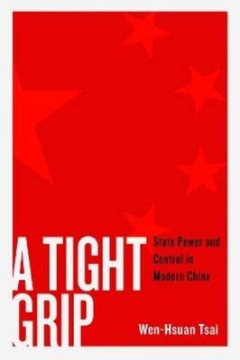 Wen-Hsuan Tsai A Tight Grip (Hardback) Contemporary Chinese Studies (UK IMPORT)