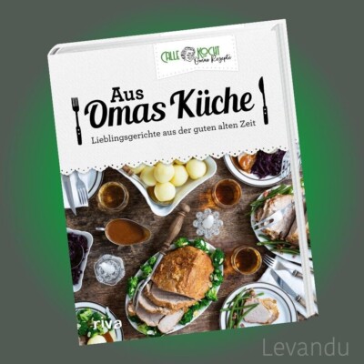 AUS OMAS KÜCHE | CALLEkocht | Lieblingsgerichte aus der guten alten Zeit - Buch