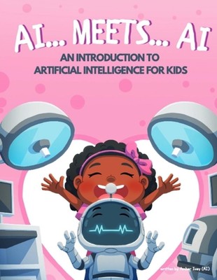 AI... Meets... AI: An Introduction to Artificial Intelligence for Kids by Amber 