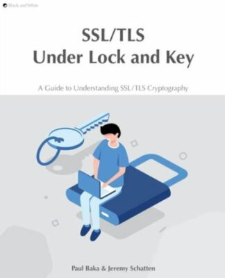 NEW BOOK SSL/TLS Under Lock and Key: A Guide to Understandin