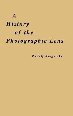 A History of the Photographic Lens Hardcover Rudolf Kingslake