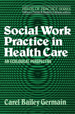 Social Work Practice in Health Care Carel Bailey Germain Taschenbuch Englisch