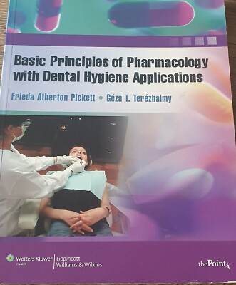 Basic Principles of Pharmacology with Dental Hygiene Applications by Geza T....