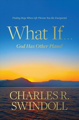 What If . . . God Has Other Plans?: Finding Hope When Life Throws You the Unexpe