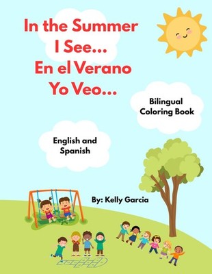 In the Summer I See... En el Verano Yo Veo...: Bilingual Coloring Book: English