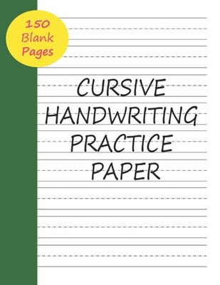 Cursive Handwriting Practice Paper: 150 Blank Writing Pages Notebook Journal...