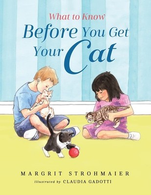 What to Know Before You Get Your Cat: A Rhyming Picture Book That Teaches Childr