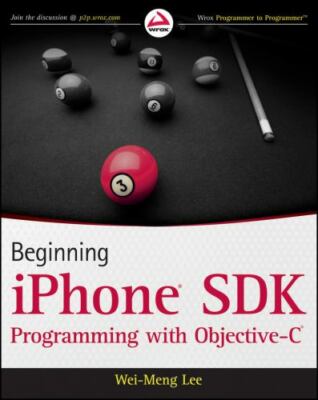 Beginning iPhone SDK : Programming with Objective-C by Wei-Meng Lee (2010, Trade