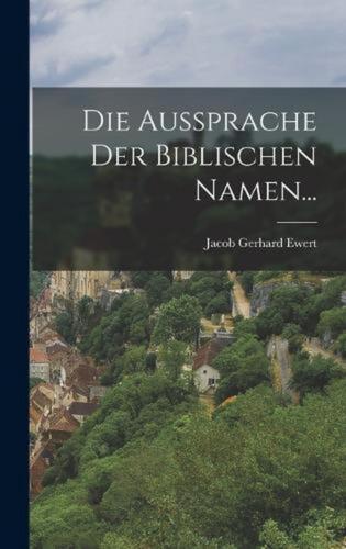 Die Aussprache Der Biblischen Namen... by Jacob Gerhard Ewert Hardcover Book - Foto 1 di 1