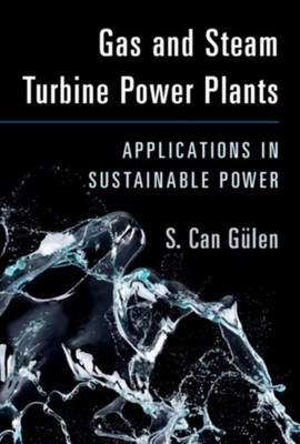Gas and Steam Turbine Power Plants by S. Can  Gulen HARDBACK 9781108837910
