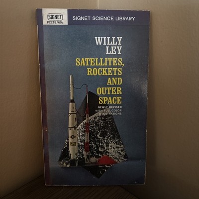 Satellites, Rockets and Outer Space  By Willie Ley 1962 PB Signet Science