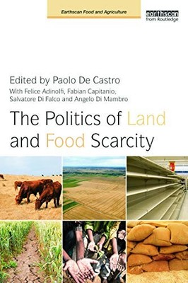 The Politics of Land and Food Scarcity by Paolo De Castro 9780415638241 NEW
