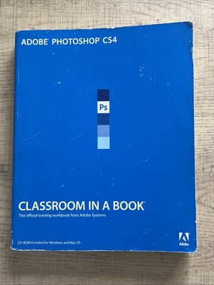Classroom in a Book Ser.: Adobe Photoshop CS4 Classroom in a Book by Adobe...