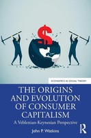 John P. Watkins | The Origins And Evolution Of Consumer Capitalism | Taschenbuch