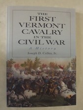 The First Vermont Cavalry in the Civil War : A History by Joseph D. Collea...