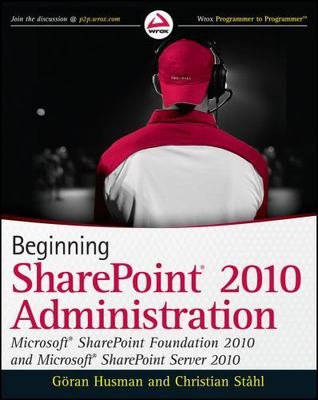 Beginning SharePoint 2010 Administration: Microsoft SharePoint Foundation...