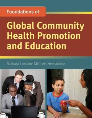 Foundation Concepts of Global Community Health Promotion and Educ