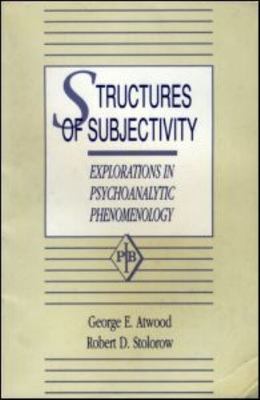 Structures of Subjectivity: Explorations in Psychoanalytic Phenomenology...