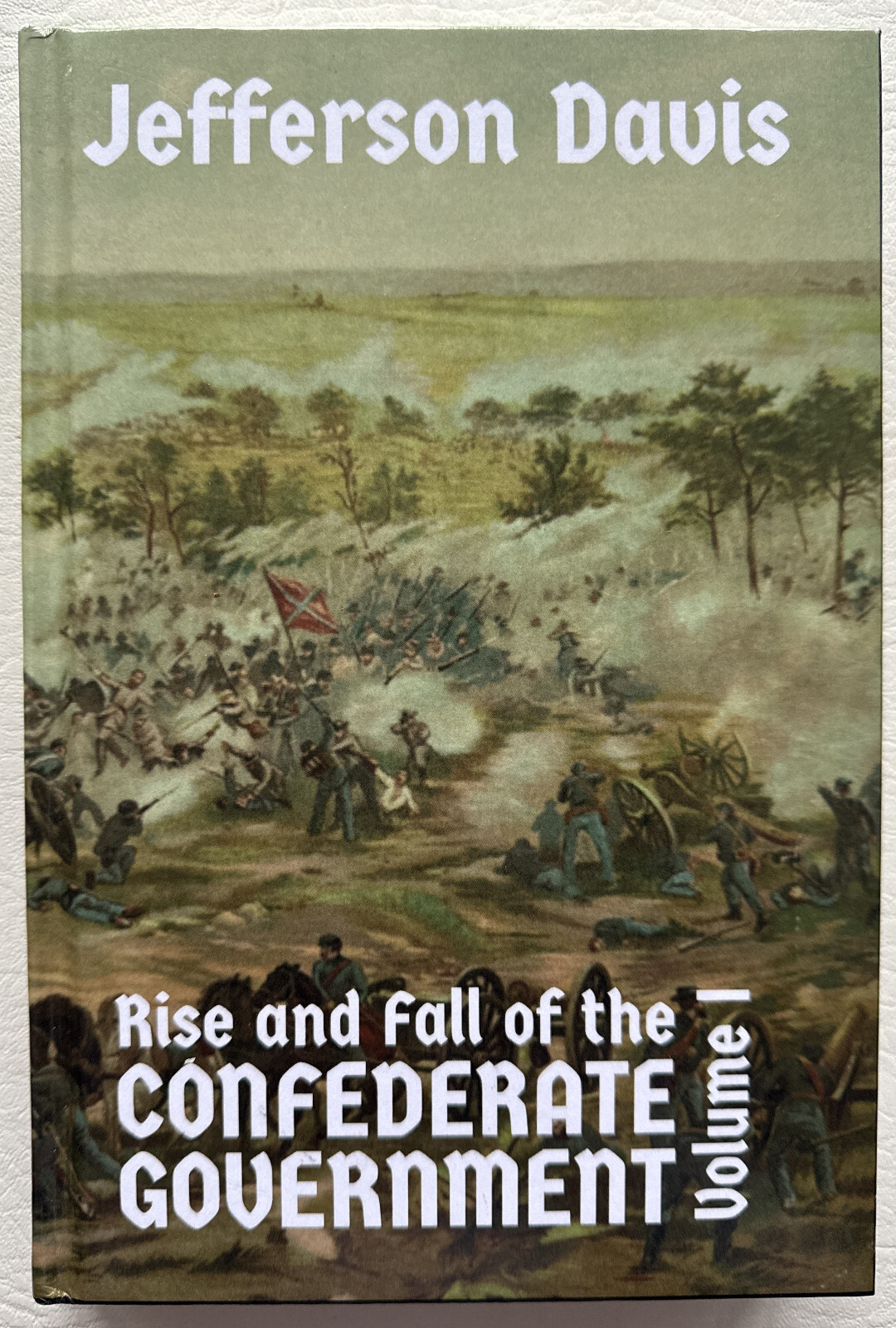 Rise and Fall of the Confederate Government (Vol 1) by Jefferson Davis, 2022