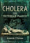 Cholera: The Victorian Plague (Hardcover) Book 9781783463503