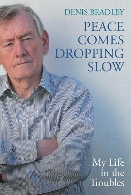 Denis Bradley Peace Comes Dropping Slow (Paperback)