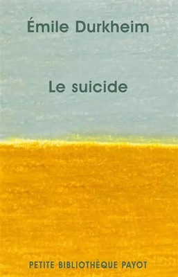 Le suicide : Etude de sociologie, Emile Durkheim et  Robert Neuburger