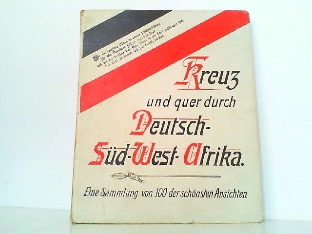 Kreuz und quer durch Deutsch-Süd-West-Afrika. Eine Sammlung von 100 der schönste