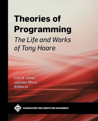 Theories of Programming by Cliff B. Jones, Jayadev Misra - 9781450387293