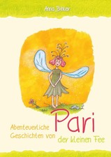 Abenteuerliche Geschichten von Pari der kleinen Fee [German] by Bihler, Anna