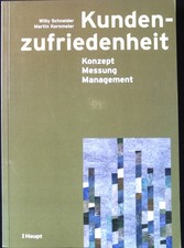 Kundenzufriedenheit : Konzept, Messung, Management. Schneider, Willy und Martin 