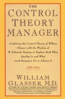 Control Theory Manager : Combining the Control Theory of William Glasser With...