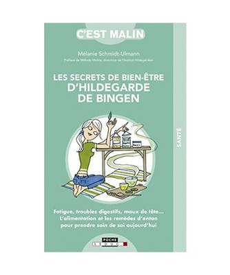 Les secrets de bien-être d'Hildegarde de Bingen, c'est malin: Fatigue, troubles