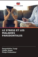 Deepshikha Tyagi (U. A.) | LE Stress ET LES Maladies Parodontales | Taschenbuch