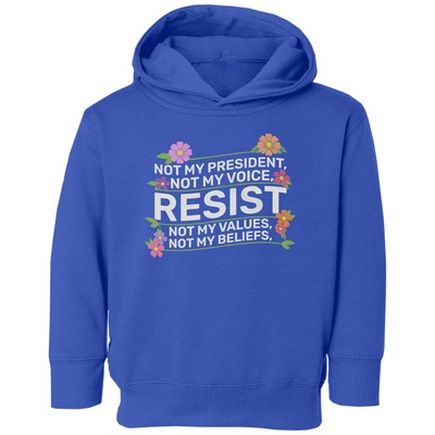Resist Protest - Not My President Floral Design Toddler Hooded Sweatshirt