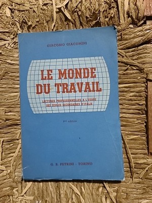 LE MONDE DU TRAVAIL G. Giacomini Ed. Petrini 1954
