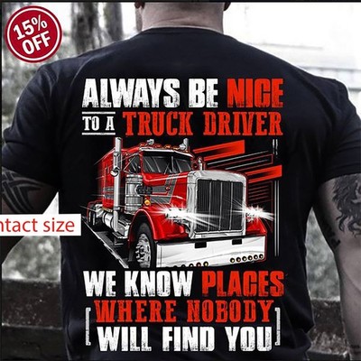 Always Be Nice To A Trucker Driver We Know Plages Where Nobody Will Find You
