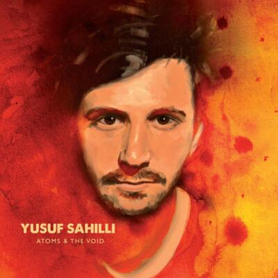 YUSUF SAHILLI - ATOMS AND THE VOID   VINYL LP NEU