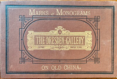  THE DRESDEN GALLERY LITCHFIELDS MARKS & MONOGRAMS ON OLD CHINA/CATALOGUE 1884