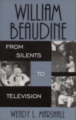 William Beaudine : From Silents to Television [Scarecrow Press 2004]