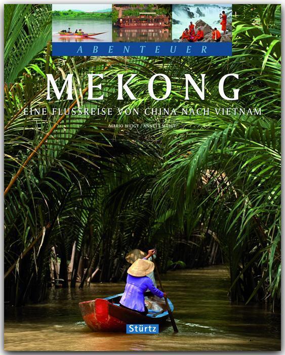 Thumbnail - Abenteuer Mekong Eine Flussreise Von China Nach Vietnam Anett Weigt