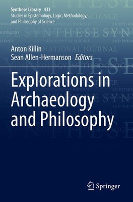 Explorations in Archaeology and Philosophy Anton Killin