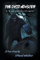The Ohio Monster | My Personal Encounters With Bigfoot | David Walker | Buch