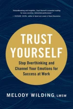 Trust Yourself: Stop Overthinking and Channel Your Emotions for Success  - GOOD