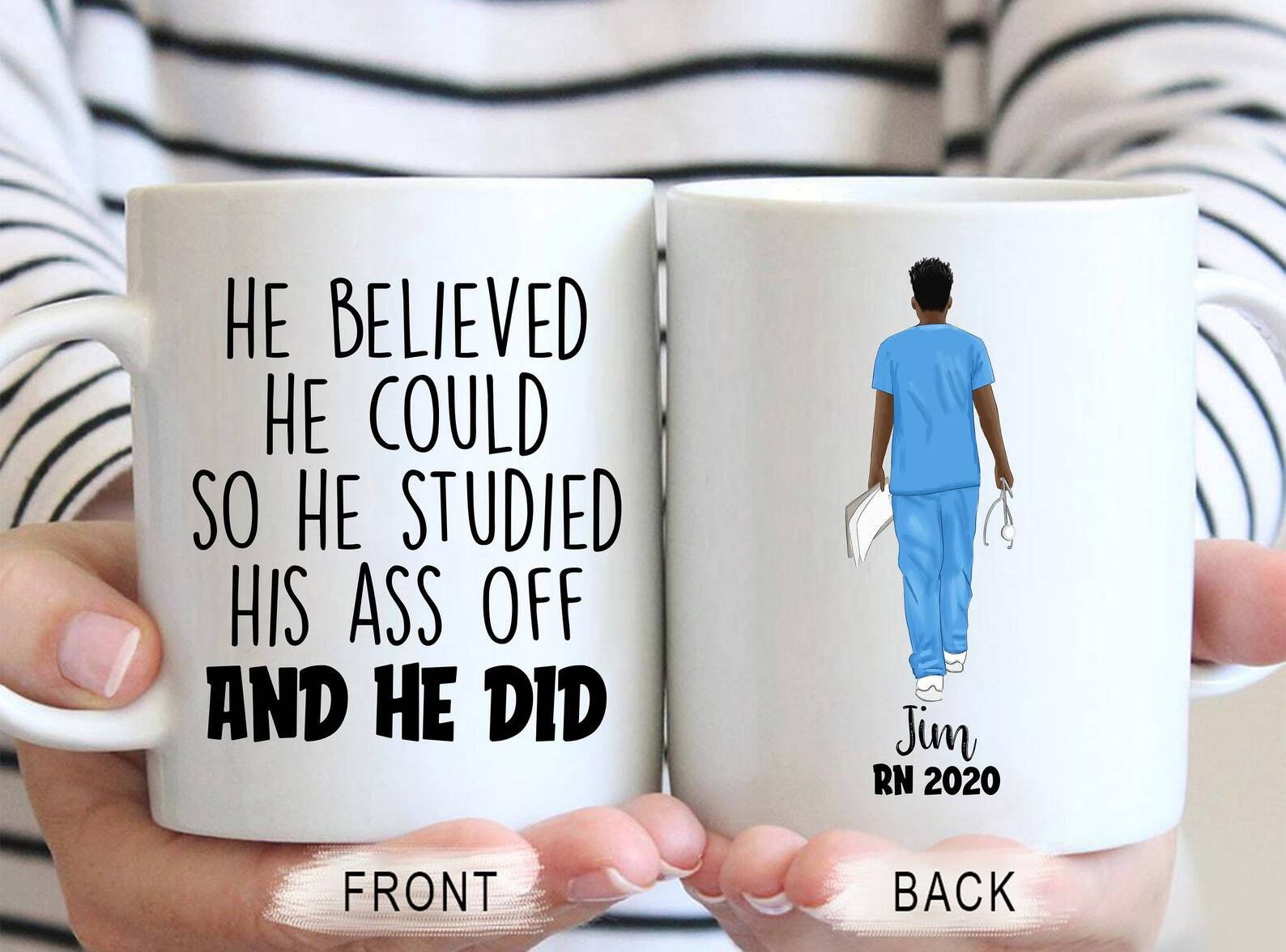 Personalized Nurse Graduation Gift He Believed He Could He Studied His Ass Off