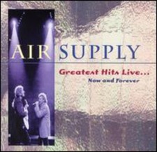 AIR SUPPLY-NOW AND FOREVER-GREATEST HITS LIVE CD (BRAND NEW/SEALED) LOST IN LOVE