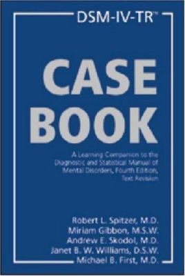 Dsm-IV-Tr(r) Casebook: A Learning Companion to the Diagnostic and Statistical...