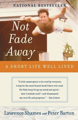 Not Fade Away: A Short Life Well Lived   A Touching Memoir About Show Busi...