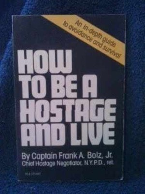 How to Be a Hostage and Live - Paperback, by Bolz Frank A. Jr. - Very Good