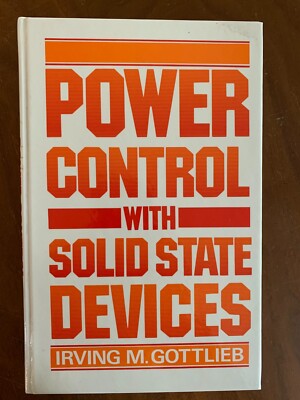 Power Control with Solid-State Devices by IRVING GOTTLIEB (1985, Hardcover Book)